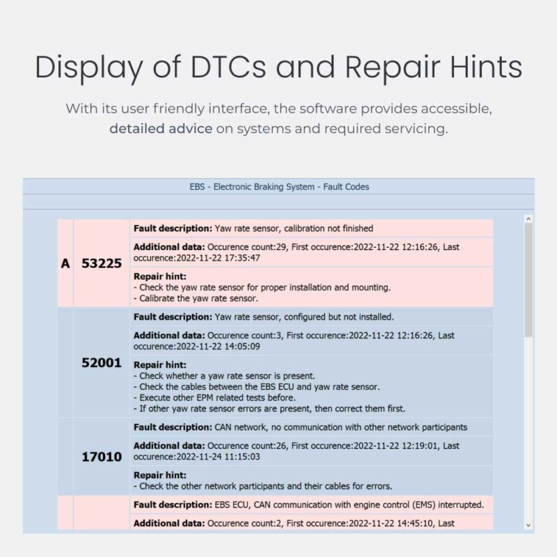 Display of DTCs and Repair Hints With its user friendly interface, the software provides accessible, detailed advice on systems and required servicing.