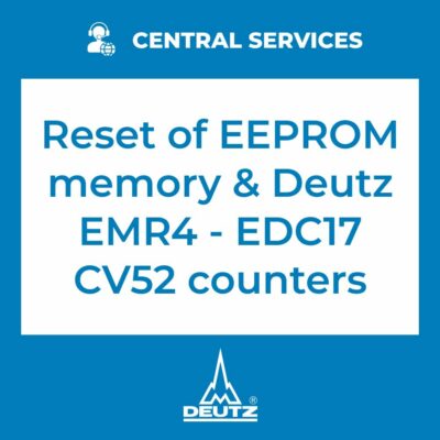 Reset of EEPROM memory and Deutz  EMR4 - EDC17 CV52 counters (Central Services)