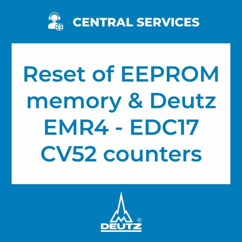 Reset of EEPROM memory and Deutz  EMR4 - EDC17 CV52 counters (Central Services)