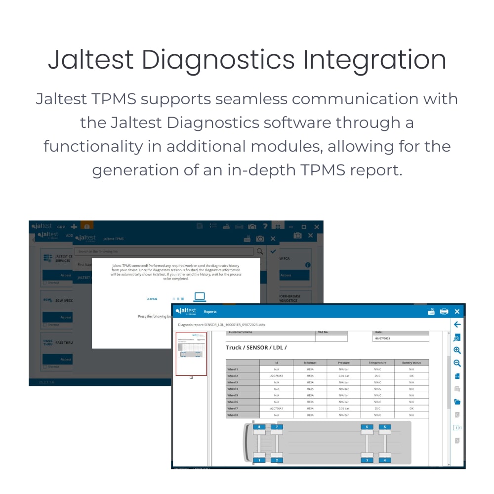 Jaltest Diagnostics Integration Jaltest TPMS supports seamless communication with the Jaltest Diagnostics software through a functionality in additional modules, allowing for the generation of an in-depth TPMS report.
